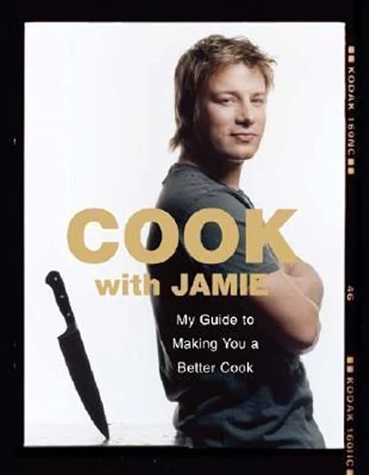Cook With Jamie: My Guide To Making You A Better Cook By Jamie Oliver