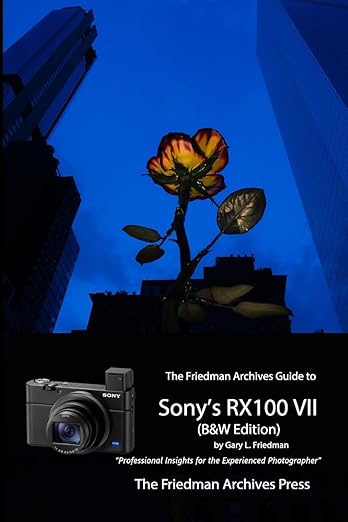 The Friedman Archives Guide to Sony's RX100 VII (B&W Edition)