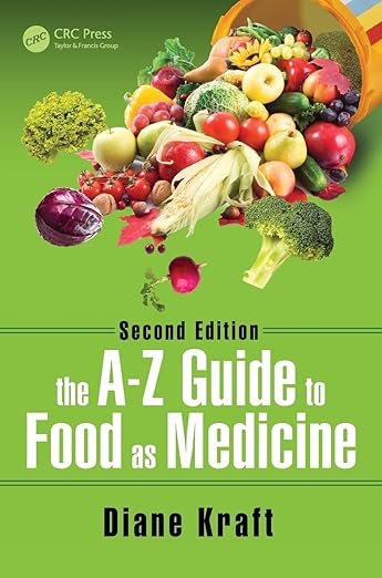 The A-Z Guide to Food As Medicine, Second Edition by Diane Kraft
