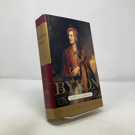 Byron: Life and Legend by Fiona MacCarthy