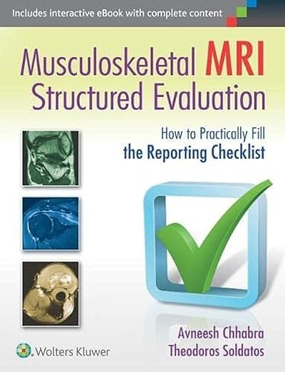 Musculoskeletal MRI Structured Evaluation: How to Practically Fill the Reporting Checklist [Book]