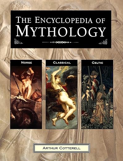 Encyclopedia of Mythology by Arthur Cotterell