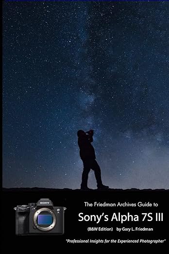 The Friedman Archives Guide To Sony's A7S III (B&W Edition)