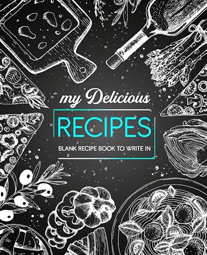 My Delicious Recipes: Blank Recipe Book To Write In: Note Down Your 100 Favorite Recipes in This Do-it-yourself Cookbook