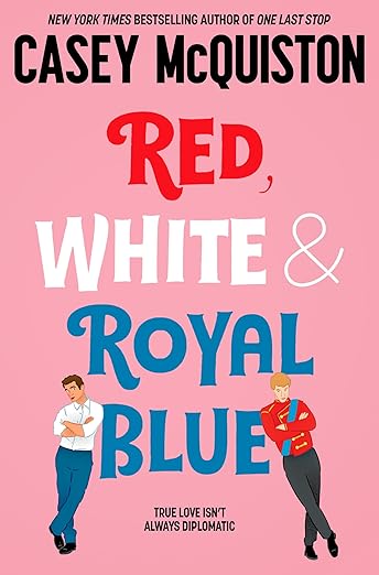 Red White Royal Blue by Casey Mcquiston