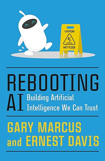 Rebooting AI: Building Artificial Intelligence We Can Trust [Book]