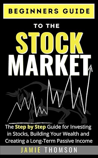 Beginners Guide to The Stock Market by Jamie Thomson