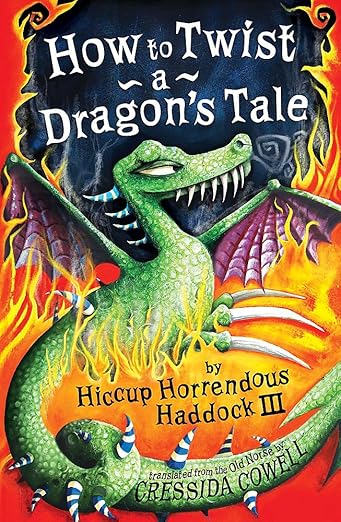 How to Train Your Dragon: How to Twist A Dragon's Tale by Cressida Cowell