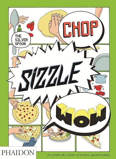 Chop, Sizzle, Wow by The Silver Spoon Kitchen