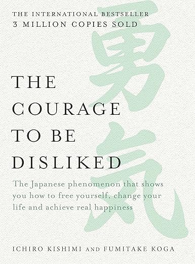 The Courage to Be Disliked