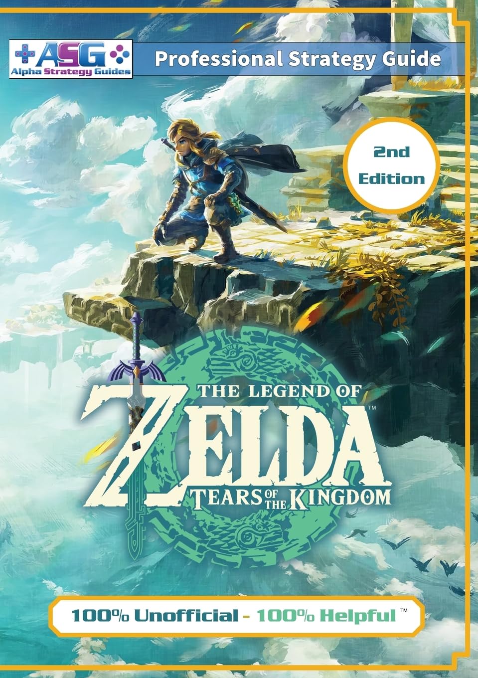 The Legend of Zelda Tears of The Kingdom Strategy Guide Book (2nd Edition - Full Color): 100% unofficial - 100% Helpful Walkthrough