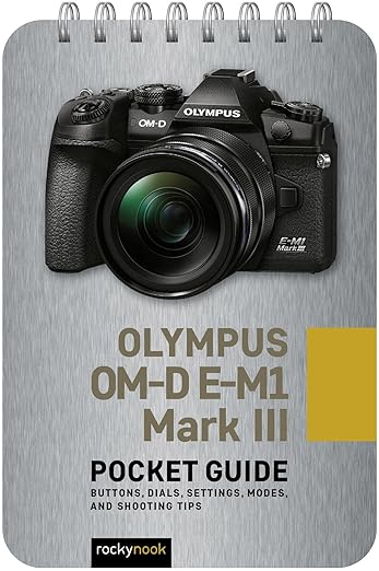 Olympus OM-D E-M1 Mark III: Pocket Guide by Rocky Nook